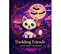 Darkling Friends: A Kawaii Gothic Coloring Book: Cute Creepy Creatures and Cozy Gothic Scenes for Relaxation and Stress Relief (Cozy Critters Coloring Adventures)