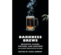 Darkness Brews: Draughts, Elixirs, Vintages, and Libations in Classic Speculative Fiction