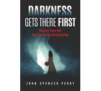 Darkness Gets There First: Aloysius Vega and The Case of the Missing Bride (The Aloysius Vega P-I Capers)