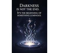 Darkness is not the end. It’s the beginning of something luminous: A Blank Black Page Journal for Creative Souls| A Thoughtful Daily Diary Notebook ... Gift for Writers, Artists & Dreamers