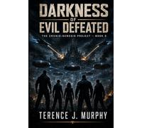 Darkness of Evil Defeated: The Cranio-Genesis Project - Book 3