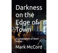 Darkness on the Edge of Town: A Compendium of Short Stories