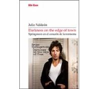 Darkness On The Edge Of Town. Springsteen En El Corazón De La Tor Ment