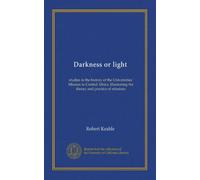 Darkness or light: studies in the history of the Universities' Mission to Central Africa, illustrating the theory and practice of missions