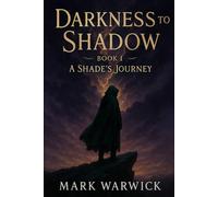 Darkness to Shadow: A Shade’s Journey