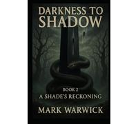 Darkness to Shadow: A Shades Reckoning