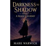Darkness to Shadow - Book 1 - A Shade's Journey