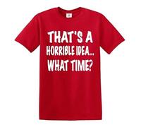 Darkwear Camiseta divertida con texto en inglés «Thats A Horrible Idea» What Time, Camiseta roja con estampado blanco, M