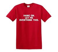 Darkwear Hang ON LET ME Overthink This Funny Overthinking Design - Camiseta, Camiseta roja con estampado blanco, M
