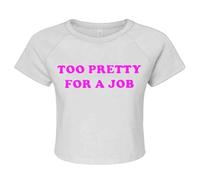 Darkwear Too Pretty for A Job | Funny | Pretty Girls | Novedad | Broma | Camiseta corta para mujer, Top corto blanco con estampado rosa, L