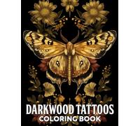 Darkwood Tattoos Coloring Book: Enchanted Tattoo Coloring Pages featuring Detailed Lunar Creature and Magical Designs for Ink Lovers Creative Escape