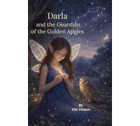 Darla and the Guardian of the Golden Apples: Book Two (Darla Shimmers in the Starlight)