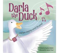 Darla the Duck: ...And How Singing Saved the Pond