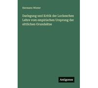 Darlegung und Kritik der Lockeschen Lehre vom empirischen Ursprung der sittlichen Grundsätze