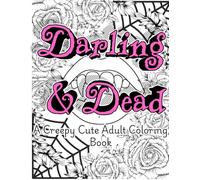 Darling & Dead: A Creepy Cute Adult Coloring Book (Sweet & Sinister)