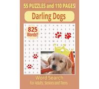 Darling Dogs: Word Searches for Adults, Seniors and Teens | with Easy to Read Print about Dogs | 6X9 inches,110 pages, 55 puzzles, 825 words...Great for holidays, vacations and Leisure Time