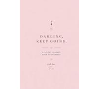 Darling, Keep Going A 30 - Day Journey Back to Yourself.