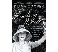 Darling Monster: The Letters Of Lady Diana Cooper: The Letters of Lady Diana Cooper to her Son John Julius Norwich 1939-1952