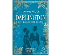Darlington - Eine zauberhafte Saison: Wunderbare Regency Romance für alle Fans magisch-historischer Geschichten