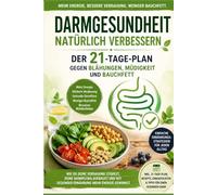 Darmgesundheit natürlich verbessern- der 21-Tage-Plan: gegen Blähungen, Müdigkeit und Bauchfett