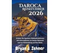 Daroca Reiseführer 2026: Erleben Sie Spaniens Städteattraktionen mit Informationen zur besten Reisezeit und zur Vorbereitung auf Ihre Reise. (German Translation of 2026 Awesome Travel Guide)