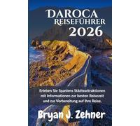 Daroca Reiseführer 2026: Erleben Sie Spaniens Städteattraktionen mit Informationen zur besten Reisezeit und zur Vorbereitung auf Ihre Reise. (German Translation of 2026 Awesome Travel Guide)