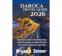 Daroca Travel Guide 2026: Experience Spain’s City Attractions with Information on When To Visit and How to Prepare for Your Trip (AMAZING COLLECTION OF 2026 TRAVEL GUIDE)
