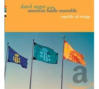 Darol Anger and the American Fiddle Ensemble - Republic Of Strings