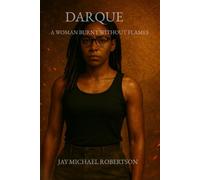 Darque, A Woman Burnt Without Flames
