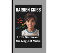 DARREN CRISS: Little Darren and the Magic of Music