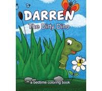 Darren The Dirty Dino - Table Top Edition: A Bedtime Coloring Book: 1 (Darren the Dino)