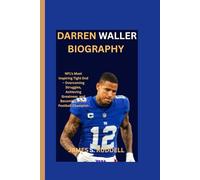 DARREN WALLER BIOGRAPHY: NFL’s Most Inspiring Tight End - Overcoming Struggles, Achieving Greatness, and Becoming a True Football Champion