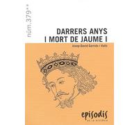 Darrers anys i mort de Jaume I: 379 (Episodis de la Història)