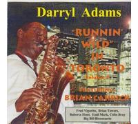 Darryl Adams Alto Sax, Brian Carrick Clt, Fred Vigorito Cnt, Brian Towers Tmb, Roberta Hunt Pno, Emil Mark Bjo, Colin Bray Dbl Bass, Big Bill Bissonnette Dms. - Darryl Adams "Runnin' Wild" in Toronto volume 2