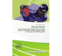 Darryl Clack: American football, Kickoff returner, Wide receiver, National Football League, Dallas Cowboys, Toronto Argonauts