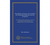 Darstellende Geometrie mit Einschluss der Schattenkonstruktionen und der Perspektive: als Leitfaden für den unterricht an technischen Lehranstalten, ... und Realgymnasien sowie zum Selbststudium