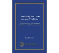 Darstellung der Lehre von den Trichinen (Vol-1): mit Rücksicht auf die dadurch gebotenen Vorsichtsmaassregeln für Laien und Aerzte