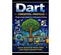 Dart - Conceitos e Práticas , Programação Moderna e Aplicações Práticas