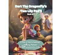 Dart The Dragonfly’s Two Lily Pads - A Tale of Heavy Petals: Helping children understand guilt after family change, separation, divorce, or when a parent works away.