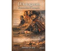 D'Artagnan. L'uomo oltre la leggenda.