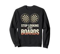 Dartboard Stop Looking at My Boards Dart Sudadera