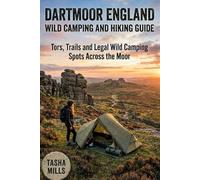 DARTMOOR ENGLAND WILD CAMPING AND HIKING GUIDE: Tors, Trails and Legal Wild Camping Spots Across the Moor