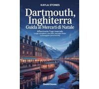 DARTMOUTH , INGHILTERRA GUIDA AI MERCATINI DI NATALE 2025: Affascinante fuga invernale (luoghi accoglienti, mercatini festivi e passeggiate panoramiche) (Sightseeing and attractions)
