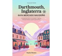 DARTMOUTH, INGLATERRA GUÍA DEL MERCADO NAVIDEÑO 2025: Escapada de invierno con encanto (lugares acogedores, mercados festivos y paseos panorámicos) (Sightseeing and attractions)