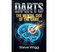 DARTS The Mental Side of the Game (The Winning Darts Series - The complete darts player is built, not born. This series is how.)