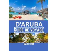 d'Aruba Guide de voyage 2025: Temps de visite, lieux incontournables, meilleurs hébergements, règles et réglementations à respecter, et meilleurs restaurants du pays