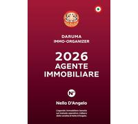 DARUMA IMMO-ORGANIZER: AGENTE IMMOBILIARE: L’agenda immobiliare basata sul metodo operativo L’albero delle vendite di Nello D’Angelo.