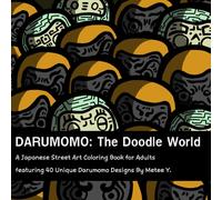 DARUMOMO: The Doodle World: A Japanese Street Art Coloring Book for Adults featuring 40 Unique Darumomo Designs by Metee Y.