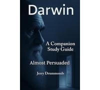 Darwin: Almost Persuaded: A Companion Study Guide (Walking the Word)