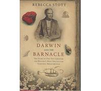 Darwin and the Barnacle: The Story of One Tiny Creature and History's Most Spectacular Scientific Breakthrough